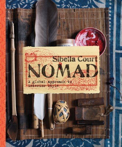 Nomad: A Global Approach to Interior Style by Court, Sibella (2011) Hardcover