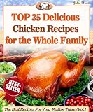 Top 35 Delicious Chicken Recipes for the Whole Family (The Best Recipes For Your Festive Table)