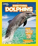 National Geographic Kids Everything Dolphins: Dolphin Facts, Photos, and Fun that Will Make You Flip