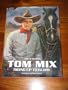 Tom Mix, riding up to glory (A Persimmon Hill book)