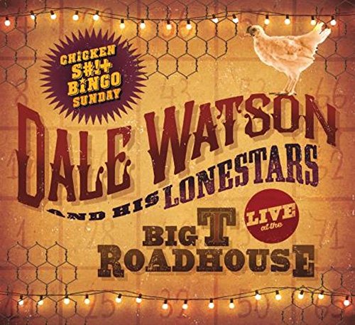 Album art for Live At The Big T Roadhouse Chicken S#!+ Bingo by Dale Watson
