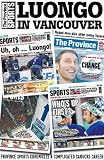 Luongo in Vancouver: Province Sports chronicles the complicated Canucks career