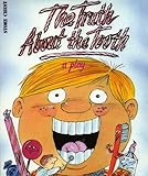 The truth about the tooth : a play