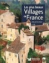 Les plus beaux Villages de France (Ancien prix Editeur : 32,95 Euros )