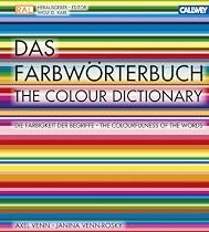 Das Farbwörterbuch: Die Farbigkeit der Begriffe. Das Lexikon für Designer und Gestalter