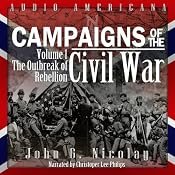 Campaigns of the Civil War, Volume 1: The Outbreak of Rebellion | [John G. Nicolay]