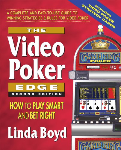 The Video Poker Edge: How to Play Smart and Bet Right