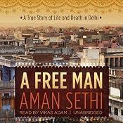 A Free Man: A True Story of Life and Death in Delhi | [Aman Sethi]