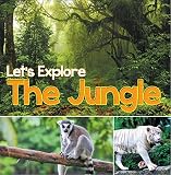 Let's Explore the Jungle: Wildlife Books for Kids (Animal Encyclopedia For Children)