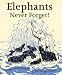 Elephants Never Forget!