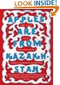 Apples Are from Kazakhstan: The Land That Disappeared