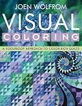 Visual Coloring: A Foolproof Approach to Color-Rich Quilts