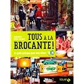 Tous � la brocante ! : Le guide pratique pour bien chiner