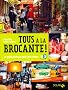 Tous � la brocante ! : Le guide pratique pour bien chiner