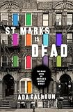 St. Marks Is Dead: The Many Lives of America's Hippest Street