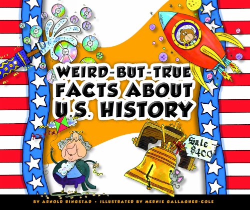 Weird-but-True Facts about U. S. History