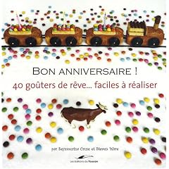 Bon anniversaire ! : 40 go�ters de r�ve... faciles � r�aliser