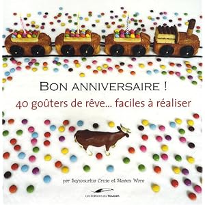 Bon anniversaire ! : 40 goûters de rêve... faciles à réaliser