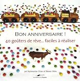 Bon anniversaire ! : 40 go�ters de r�ve... faciles � r�aliser