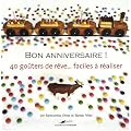 Bon anniversaire ! : 40 go�ters de r�ve... faciles � r�aliser