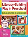 Literacy-Building Play in Preschool: Lit Kits, Prop Boxes, and Other Easy-to-Make Tools to Boost Emergent Reading and Writing Skills Through Dramatic Play