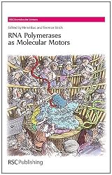 RNA Polymerases as Molecular Motors (RSC Biomolecular Sciences)