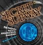 Secret Subway: The Fascinating Tale of an Amazing Feat of Engineering