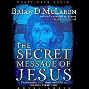 Secret Message of Jesus: Uncovering the Truth that Could Change Everything | [Brian McLaren]