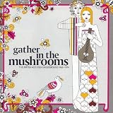Gather In The Mushrooms