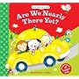 Are We Nearly There Yet?: Seriously Cute - a Peep-through Puppet Book (Seriously Cute)