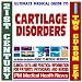 21st Century Ultimate Medical Guide to Cartilage Disorders, Costochondritis - Authoritative Clinical Information for Physicians and Patients (Two CD-ROM Set)