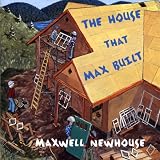 TheHouseThatMaxBuilt