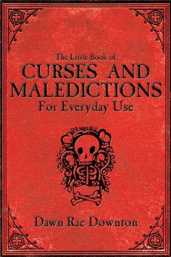 By Dawn Rae Downton The Little Book of Curses and Maledictions for Everyday Use: Dawn Rae Downton (Original) [Hardcover]