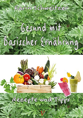 Gesund mit basischer Ernährung: Rezepte und Tipps (German Edition)