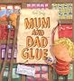 Mum and Dad Glue