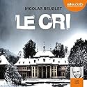Le cri | Livre audio Auteur(s) : Nicolas Beuglet Narrateur(s) : Olivier Prémel
