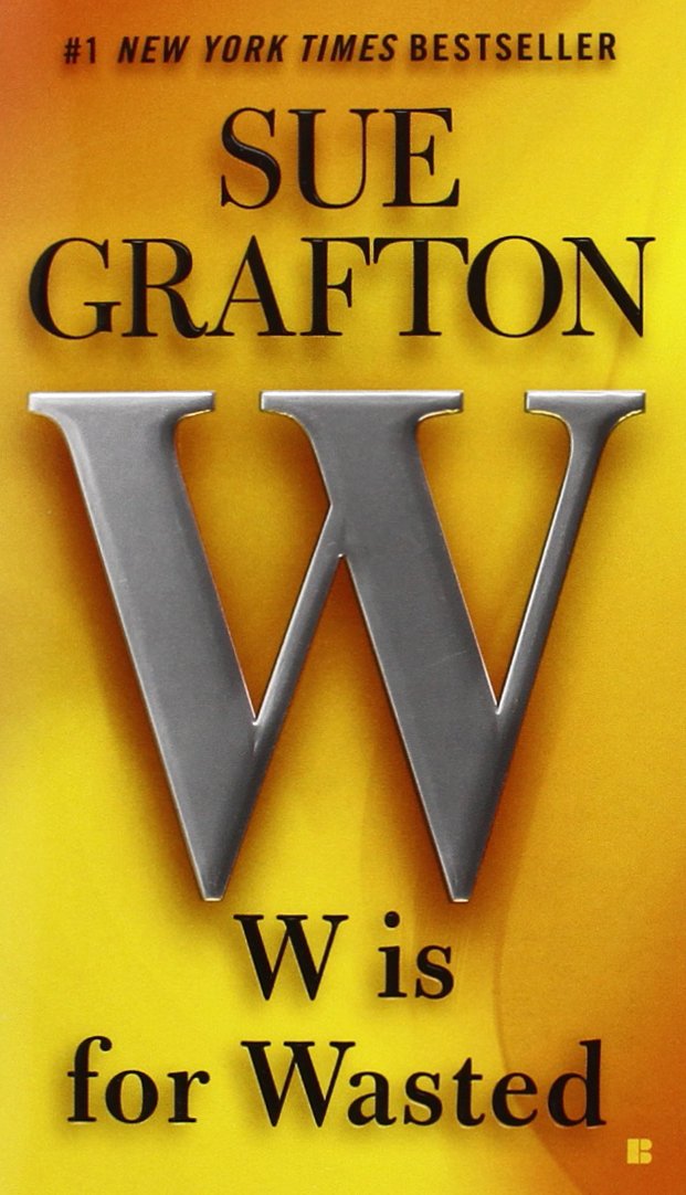 W is for Wasted (Kinsey Millhone Mysteries): Sue Grafton ...