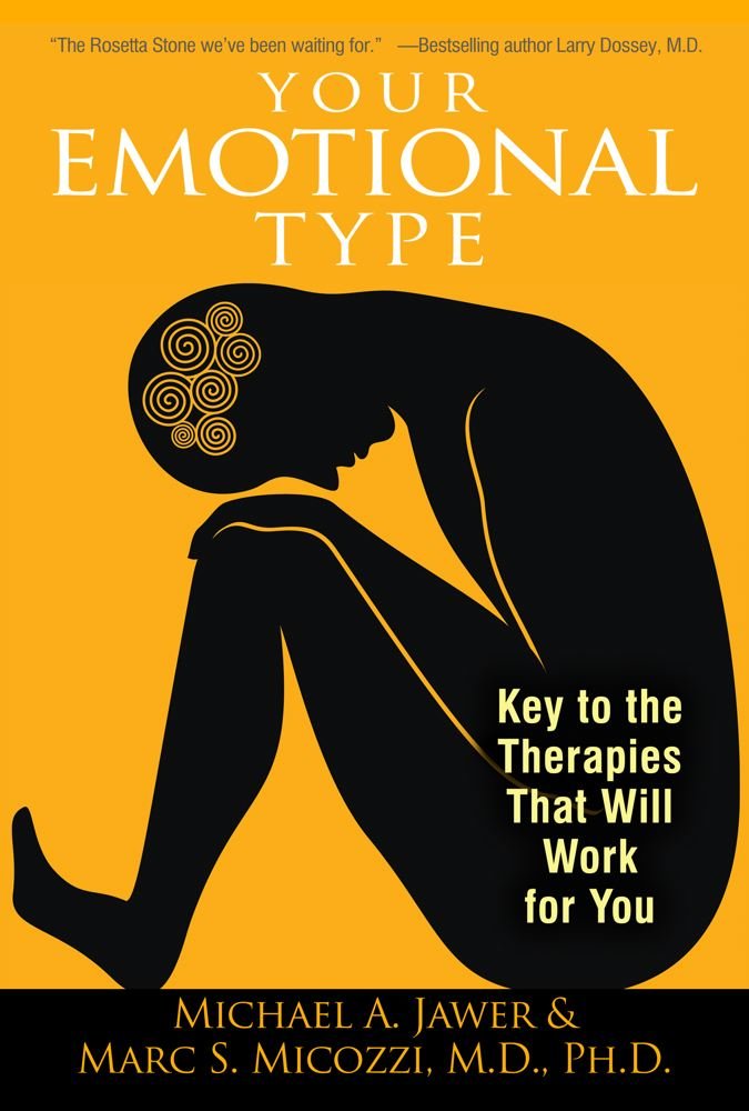 Your Emotional Type: Key to the Therapies That Will Work for You ... Your Emotional Type: Key to the Therapies That Will Work for You ...