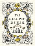 The Beekeepers Bible: Bees, Honey, Recipes & Other Home Uses by Jones, Richard A., Sweeney-Lynch, Sharon (4/1/2011)