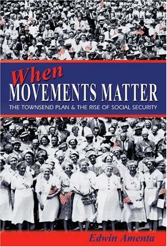 When Movements Matter: The Townsend Plan and the Rise of Social Security (Princeton Studies in American Politics)