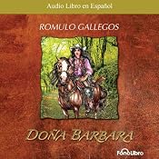 Doña Barbara: La Devoradora de Hombres [Doña Barbara: The Men Devourer] | [Romulo Gallegos]
