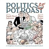 Politics & Pot Roast: An Unofficial, Unauthorized & Completely Unclassified Cookbook