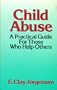Child Abuse: A Practical Guide for Those Who Help Others (Continuum Counseling Series)