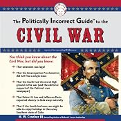 The Politically Incorrect Guide to the Civil War | [H. W. Crocker III]