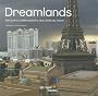 Dreamlands : Des parcs d'attractions aux cit�s du futur
