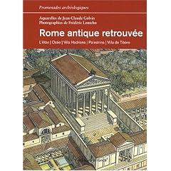 Rome antique retrouv�e : L'Urbs, Ostie, Villa Hadriana, Palestrina, Villa de Tib�re