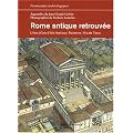 Rome antique retrouv�e : L'Urbs, Ostie, Villa Hadriana, Palestrina, Villa de Tib�re