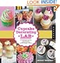 Cupcake Decorating Lab: 52 Techniques, Recipes, and Inspiring Designs for Your Favorite Sweet Treats!