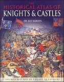 The Historical Atlas of Knights & Castles