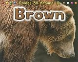 Brown (Colors All Around Us _)